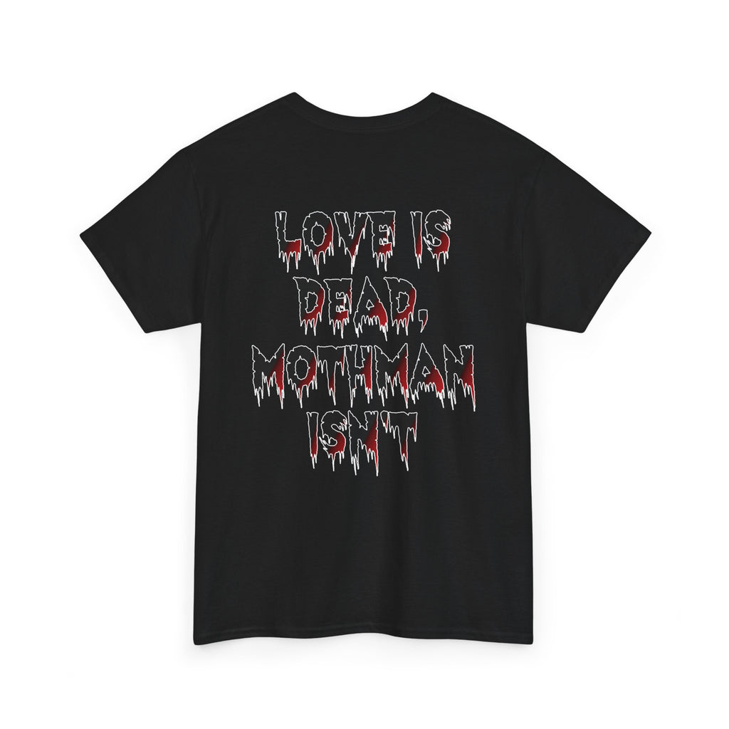 Love is dead Mothman isnt tshirt